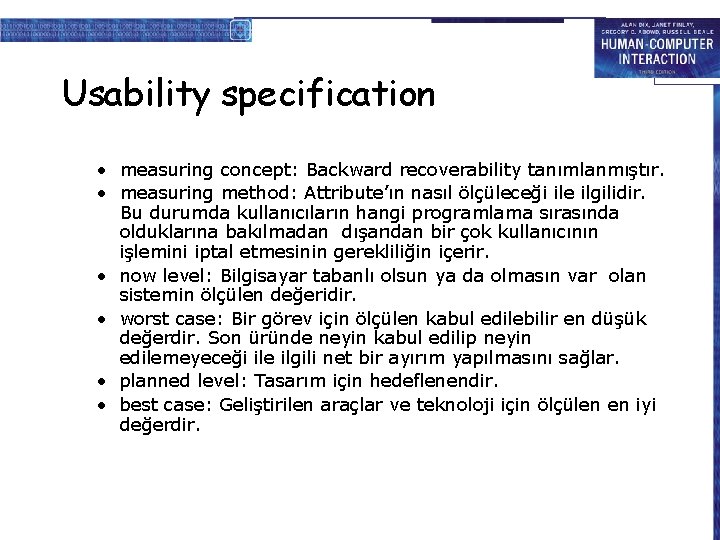Usability specification • measuring concept: Backward recoverability tanımlanmıştır. • measuring method: Attribute’ın nasıl ölçüleceği