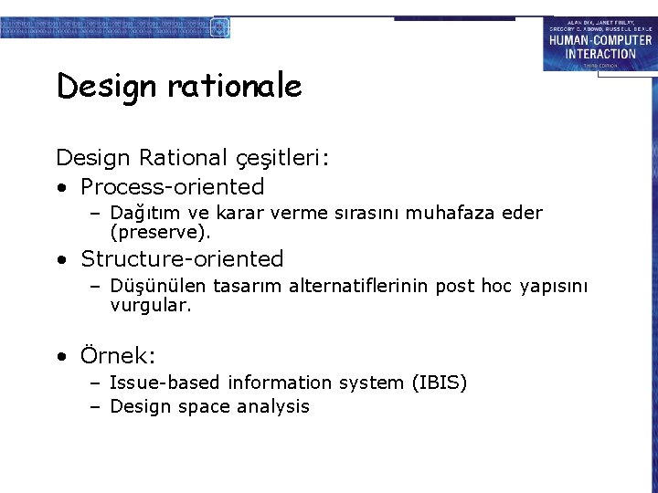 Design rationale Design Rational çeşitleri: • Process-oriented – Dağıtım ve karar verme sırasını muhafaza