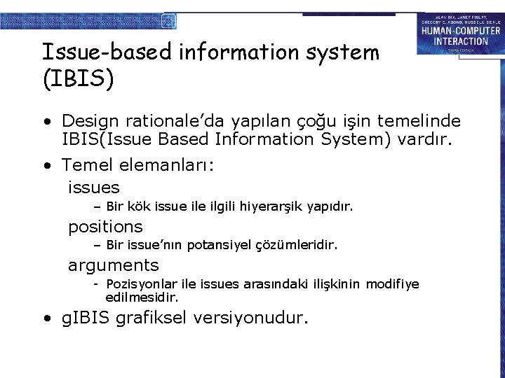 Issue-based information system (IBIS) • Design rationale’da yapılan çoğu işin temelinde IBIS(Issue Based Information