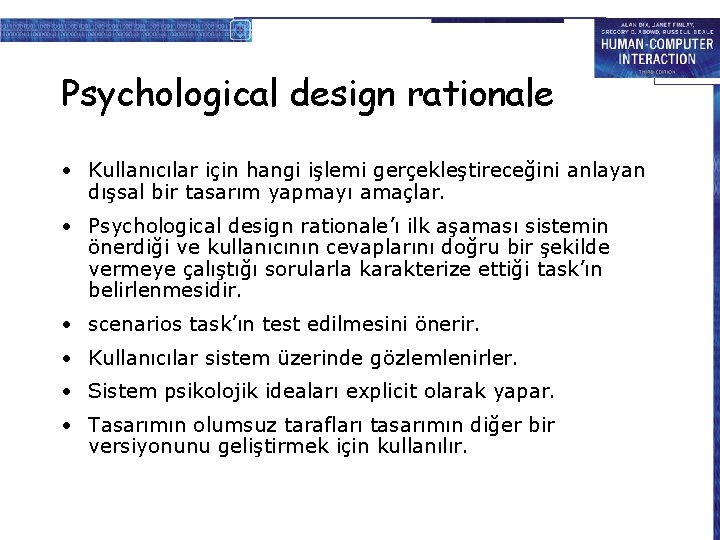 Psychological design rationale • Kullanıcılar için hangi işlemi gerçekleştireceğini anlayan dışsal bir tasarım yapmayı