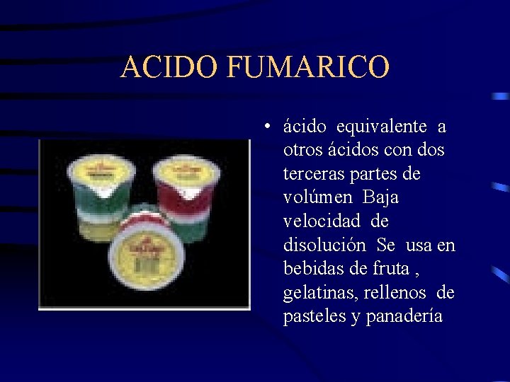ACIDO FUMARICO • ácido equivalente a otros ácidos con dos terceras partes de volúmen