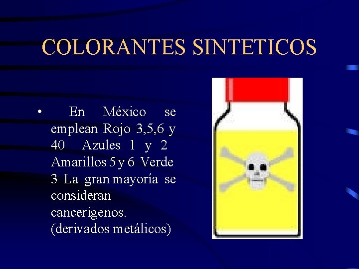 COLORANTES SINTETICOS • En México se emplean Rojo 3, 5, 6 y 40 Azules