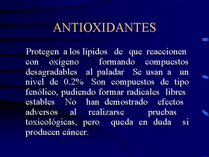 ANTIOXIDANTES Protegen a los lípidos de que reaccionen con oxígeno formando compuestos desagradables al