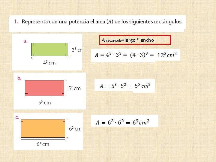 A rectángulo=largo * ancho 