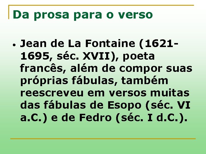 Da prosa para o verso • Jean de La Fontaine (16211695, séc. XVII), poeta