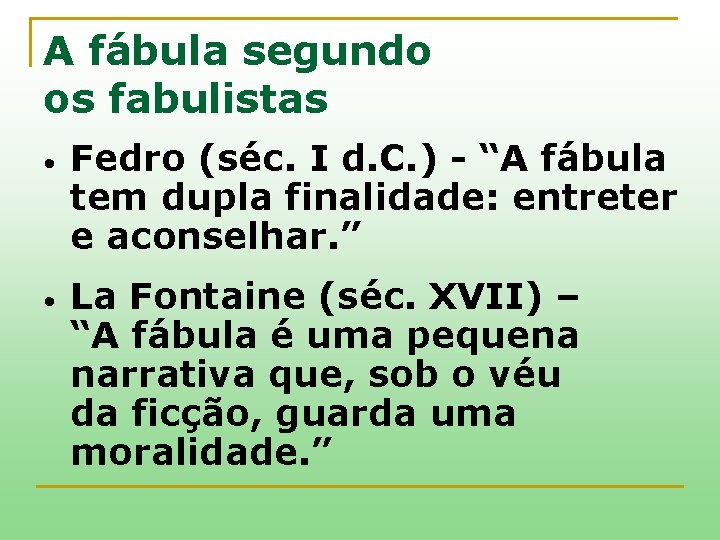 A fábula segundo os fabulistas • • Fedro (séc. I d. C. ) -