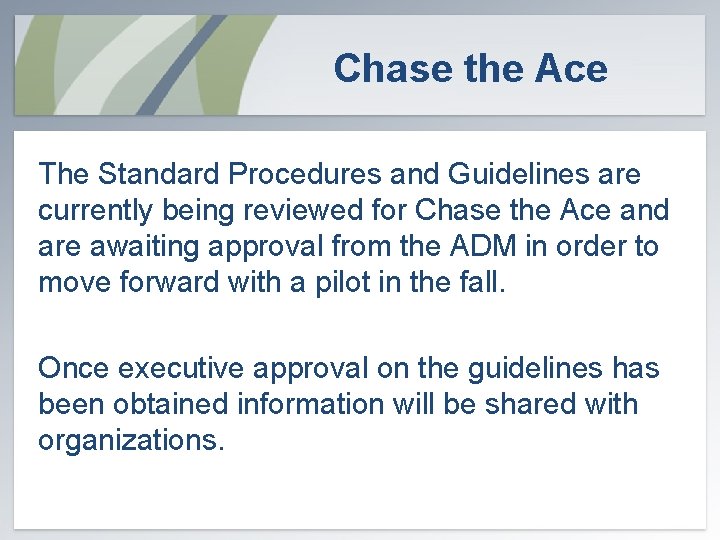 Chase the Ace The Standard Procedures and Guidelines are currently being reviewed for Chase