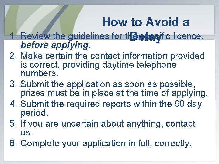 How to Avoid a 1. Review the guidelines for the specific licence, Delay 2.