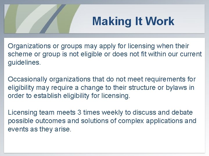 Making It Work Organizations or groups may apply for licensing when their scheme or