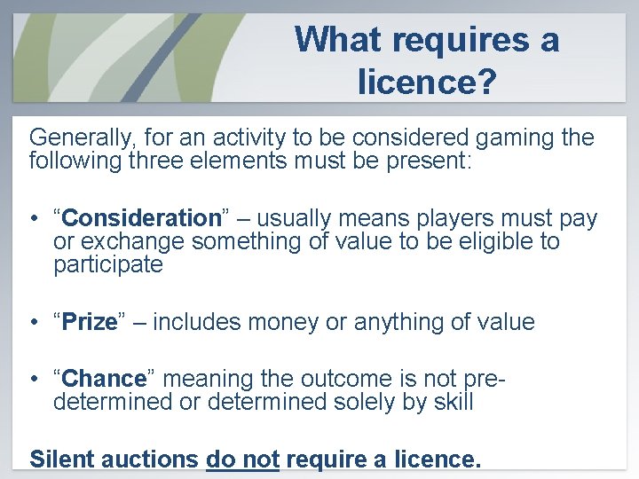 What requires a licence? Generally, for an activity to be considered gaming the following