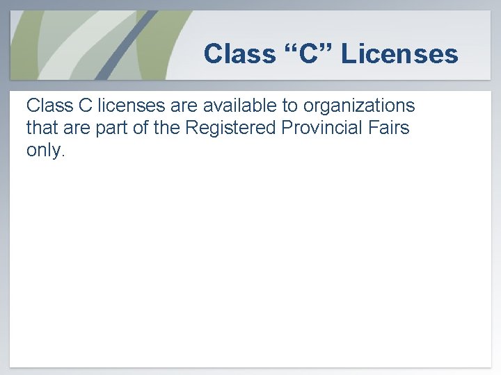 Class “C” Licenses Class C licenses are available to organizations that are part of