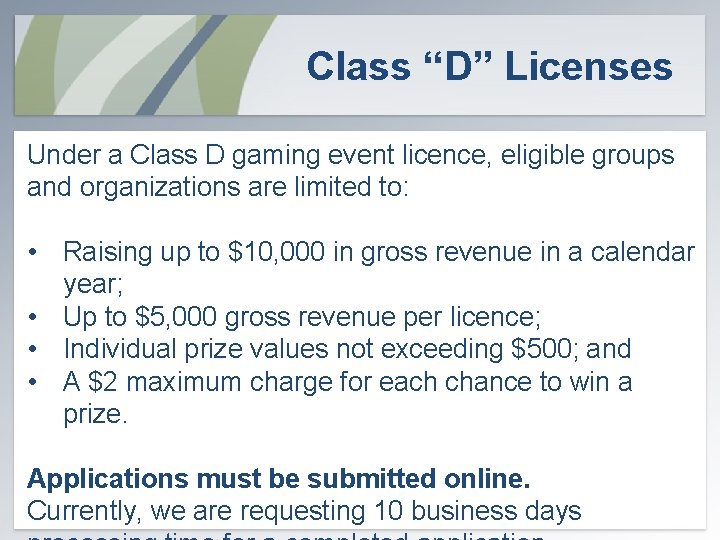 Class “D” Licenses Under a Class D gaming event licence, eligible groups and organizations