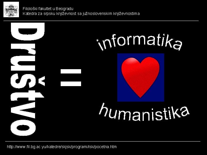 Filološki fakultet u Beogradu Katedra za srpsku književnost sa južnoslovenskim književnostima http: //www. fil.
