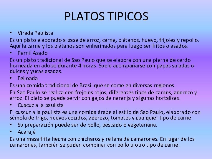 PLATOS TIPICOS • Virada Paulista Es un plato elaborado a base de arroz, carne,