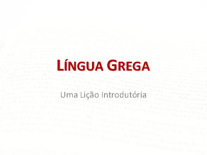 LÍNGUA GREGA Uma Lição Introdutória 