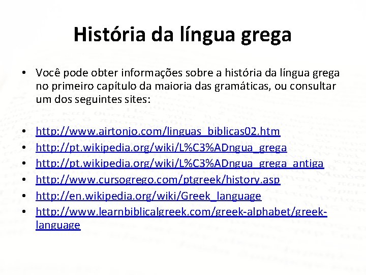 História da língua grega • Você pode obter informações sobre a história da língua