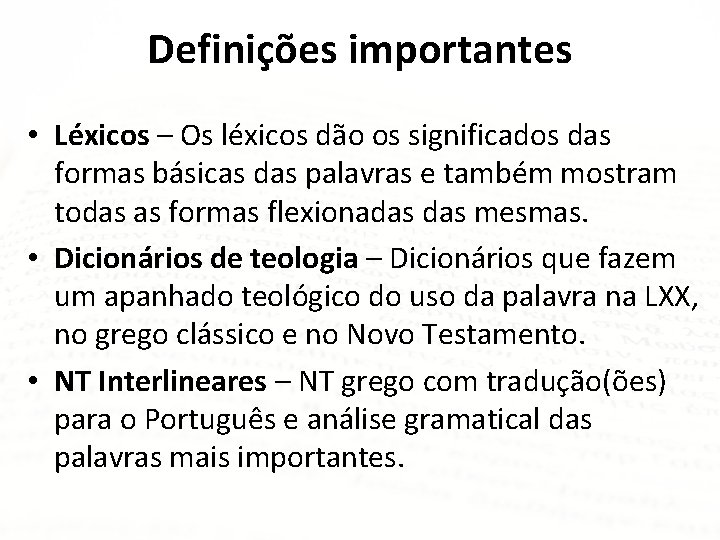 Definições importantes • Léxicos – Os léxicos dão os significados das formas básicas das