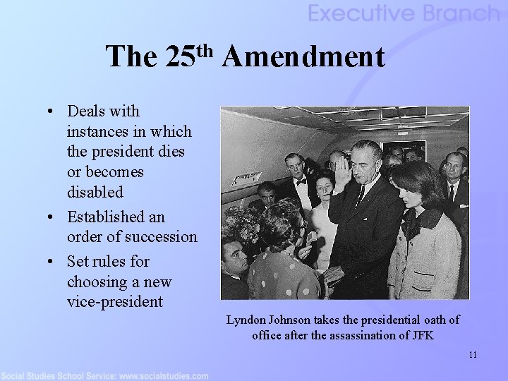 The 25 th Amendment • Deals with instances in which the president dies or