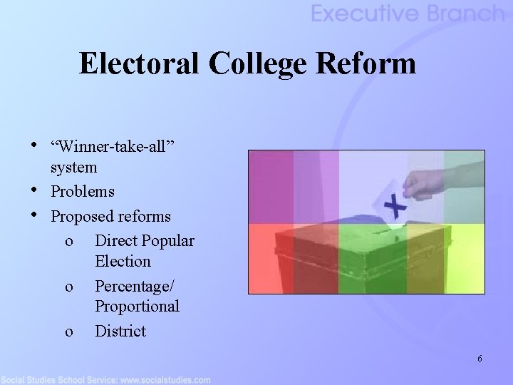 Electoral College Reform • • • “Winner-take-all” system Problems Proposed reforms o Direct Popular