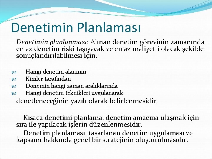 Denetimin Planlaması Denetimin planlanması: Alınan denetim görevinin zamanında en az denetim riski taşıyacak ve