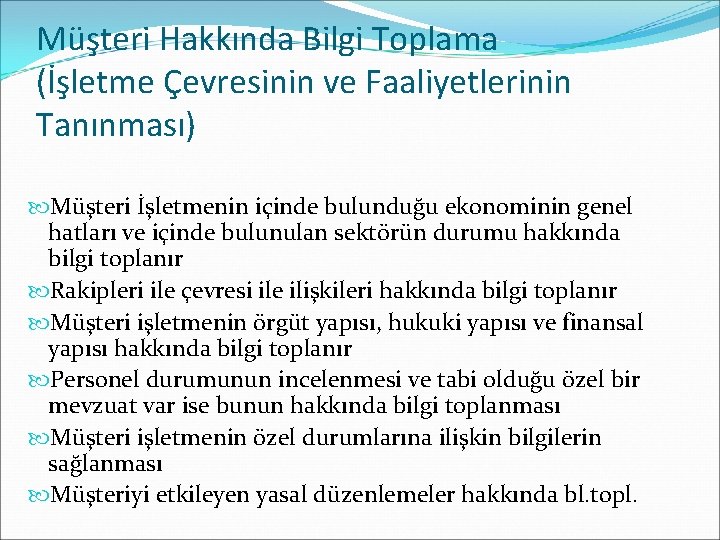Müşteri Hakkında Bilgi Toplama (İşletme Çevresinin ve Faaliyetlerinin Tanınması) Müşteri İşletmenin içinde bulunduğu ekonominin