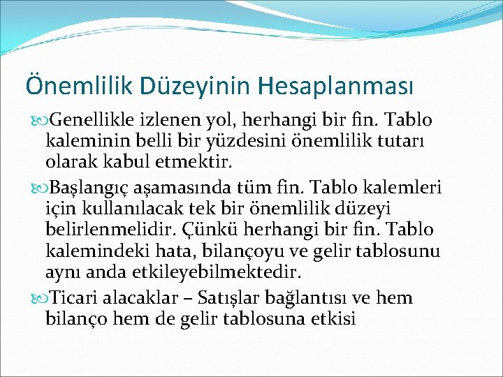 Önemlilik Düzeyinin Hesaplanması Genellikle izlenen yol, herhangi bir fin. Tablo kaleminin belli bir yüzdesini