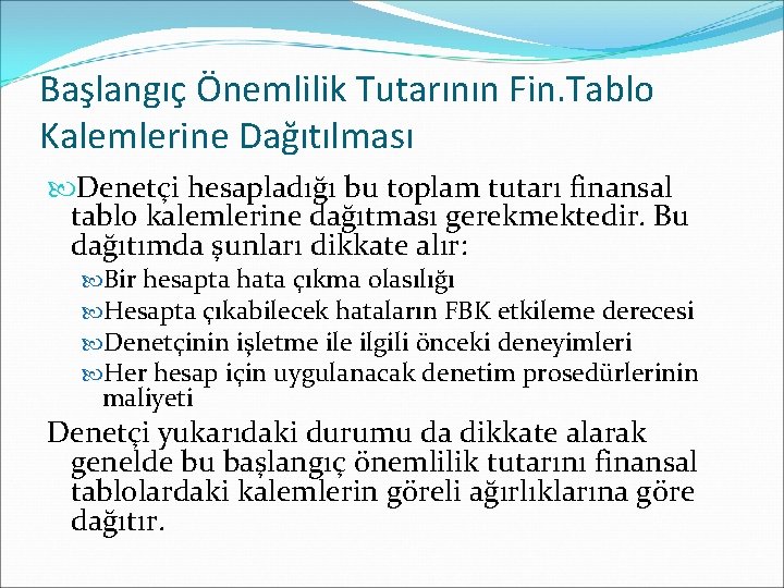 Başlangıç Önemlilik Tutarının Fin. Tablo Kalemlerine Dağıtılması Denetçi hesapladığı bu toplam tutarı finansal tablo