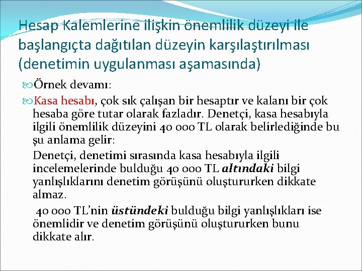 Hesap Kalemlerine ilişkin önemlilik düzeyi ile başlangıçta dağıtılan düzeyin karşılaştırılması (denetimin uygulanması aşamasında) Örnek