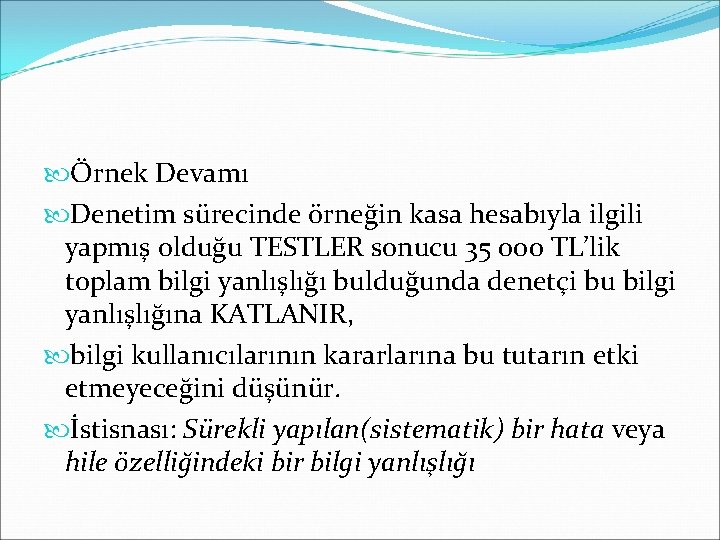  Örnek Devamı Denetim sürecinde örneğin kasa hesabıyla ilgili yapmış olduğu TESTLER sonucu 35