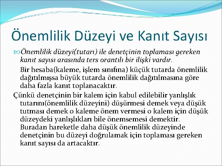 Önemlilik Düzeyi ve Kanıt Sayısı Önemlilik düzeyi(tutarı) ile denetçinin toplaması gereken kanıt sayısı arasında