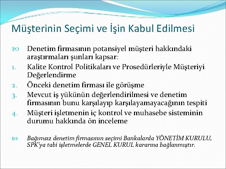 Müşterinin Seçimi ve İşin Kabul Edilmesi 1. 2. 3. 4. Denetim firmasının potansiyel müşteri