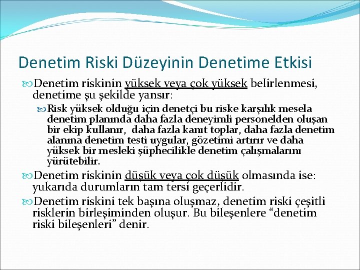 Denetim Riski Düzeyinin Denetime Etkisi Denetim riskinin yüksek veya çok yüksek belirlenmesi, denetime şu