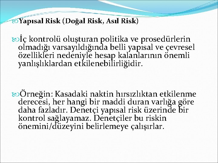  Yapısal Risk (Doğal Risk, Asıl Risk) İç kontrolü oluşturan politika ve prosedürlerin olmadığı