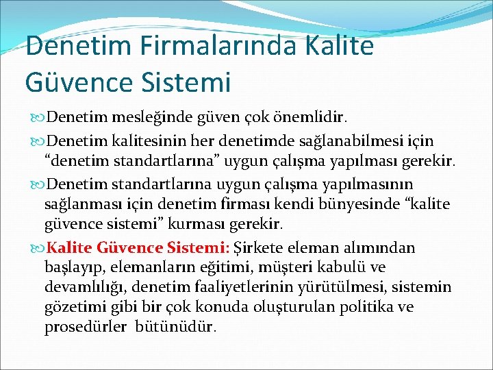 Denetim Firmalarında Kalite Güvence Sistemi Denetim mesleğinde güven çok önemlidir. Denetim kalitesinin her denetimde