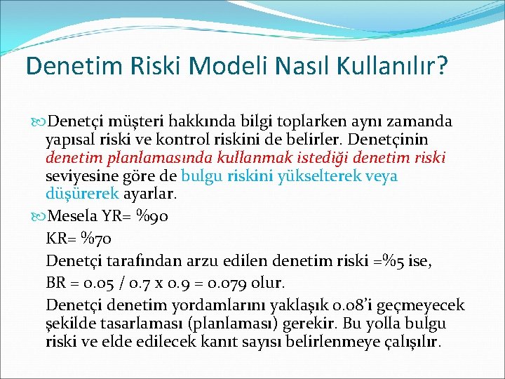 Denetim Riski Modeli Nasıl Kullanılır? Denetçi müşteri hakkında bilgi toplarken aynı zamanda yapısal riski