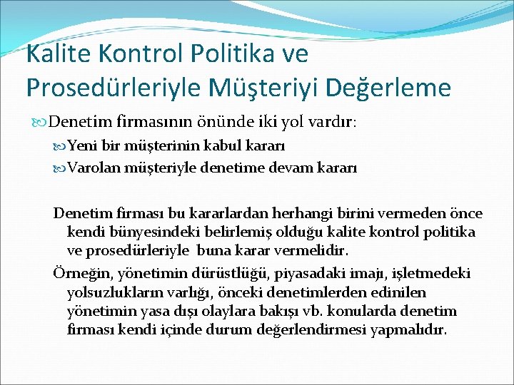 Kalite Kontrol Politika ve Prosedürleriyle Müşteriyi Değerleme Denetim firmasının önünde iki yol vardır: Yeni