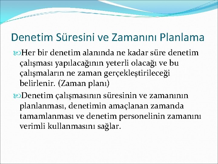 Denetim Süresini ve Zamanını Planlama Her bir denetim alanında ne kadar süre denetim çalışması