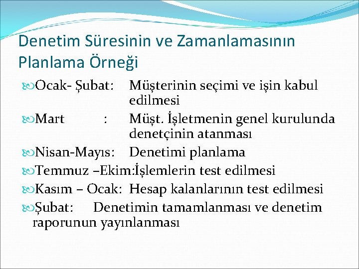 Denetim Süresinin ve Zamanlamasının Planlama Örneği Ocak- Şubat: Müşterinin seçimi ve işin kabul edilmesi