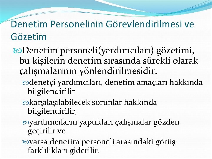 Denetim Personelinin Görevlendirilmesi ve Gözetim Denetim personeli(yardımcıları) gözetimi, bu kişilerin denetim sırasında sürekli olarak