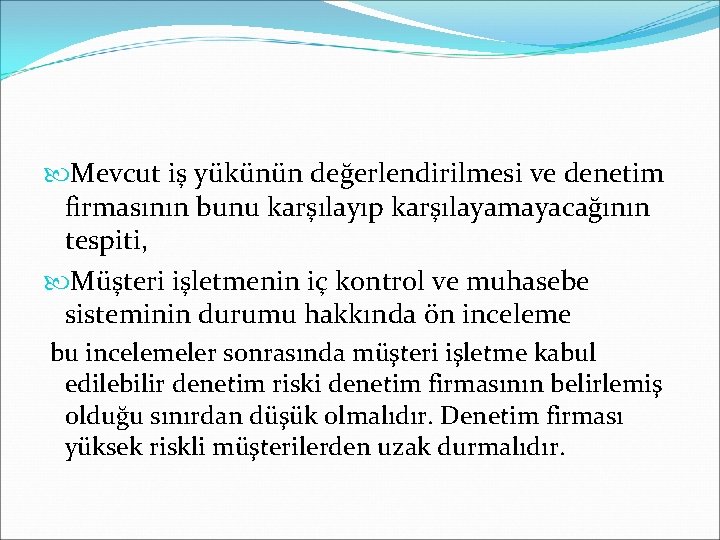  Mevcut iş yükünün değerlendirilmesi ve denetim firmasının bunu karşılayıp karşılayamayacağının tespiti, Müşteri işletmenin