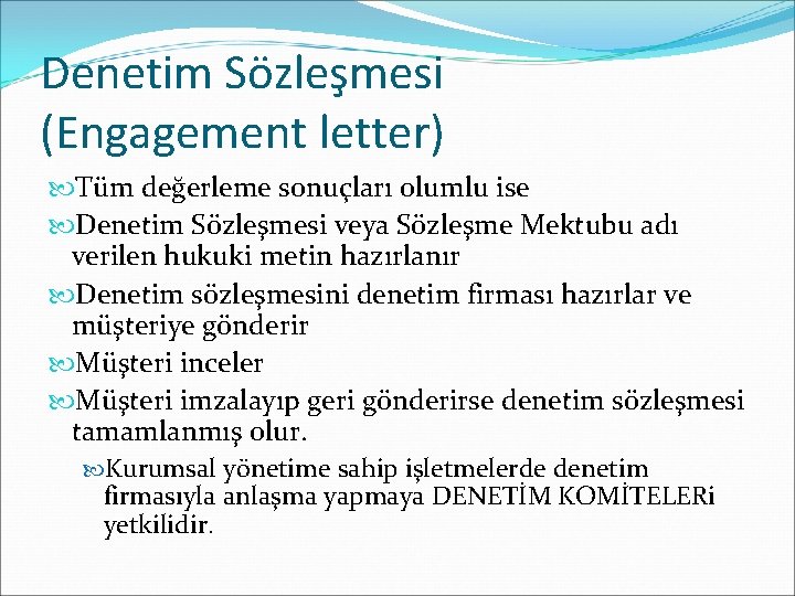 Denetim Sözleşmesi (Engagement letter) Tüm değerleme sonuçları olumlu ise Denetim Sözleşmesi veya Sözleşme Mektubu