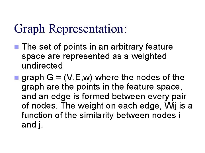 Graph Representation: The set of points in an arbitrary feature space are represented as