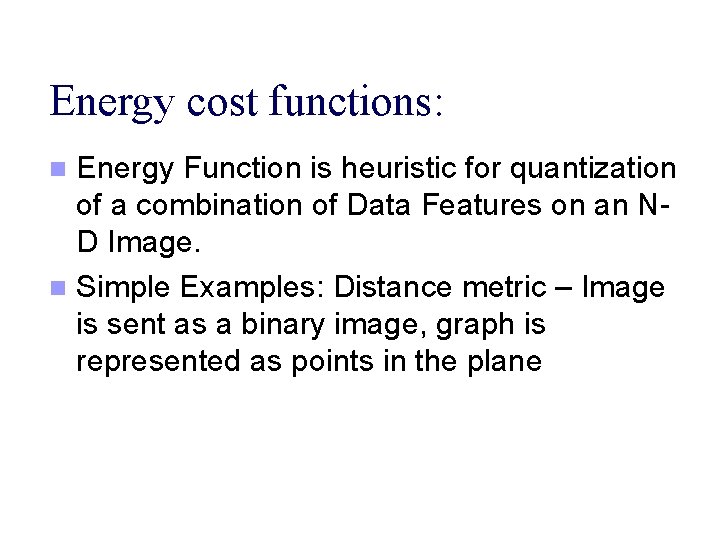 Energy cost functions: Energy Function is heuristic for quantization of a combination of Data
