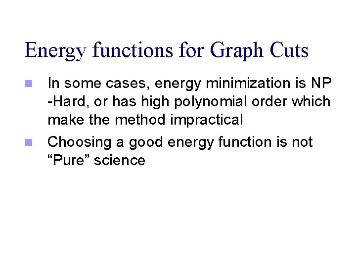 Energy functions for Graph Cuts n n In some cases, energy minimization is NP