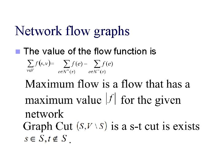 Network flow graphs n The value of the flow function is 