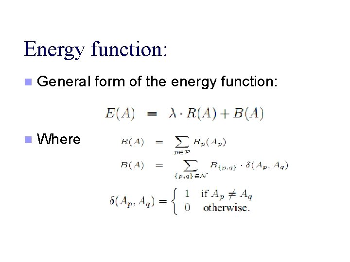 Energy function: n General form of the energy function: n Where 