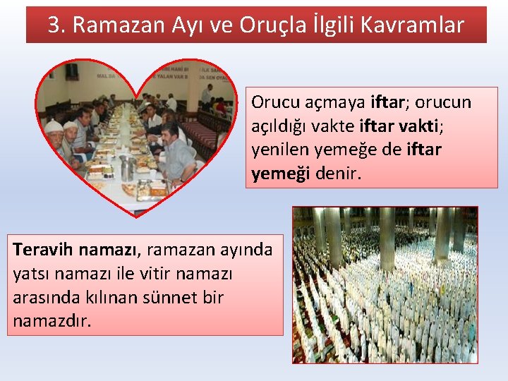 3. Ramazan Ayı ve Oruçla İlgili Kavramlar Orucu açmaya iftar; orucun açıldığı vakte iftar