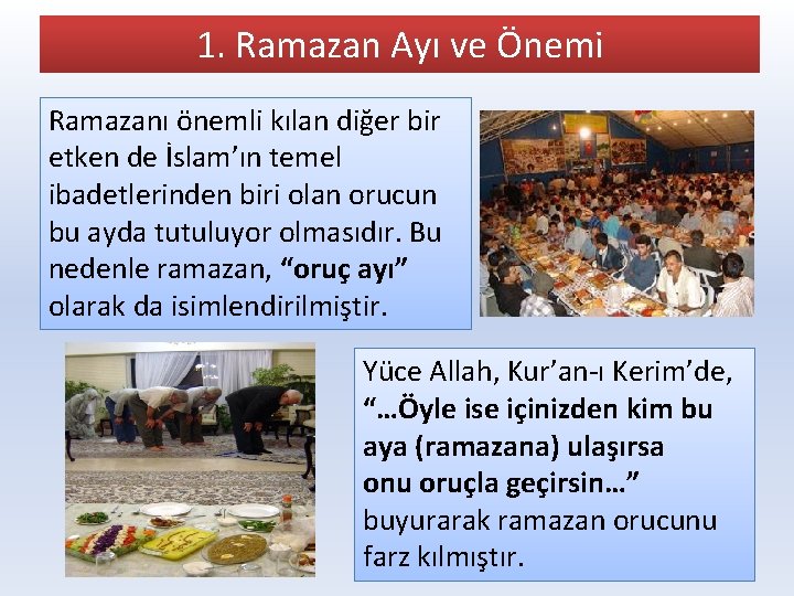 1. Ramazan Ayı ve Önemi Ramazanı önemli kılan diğer bir etken de İslam’ın temel