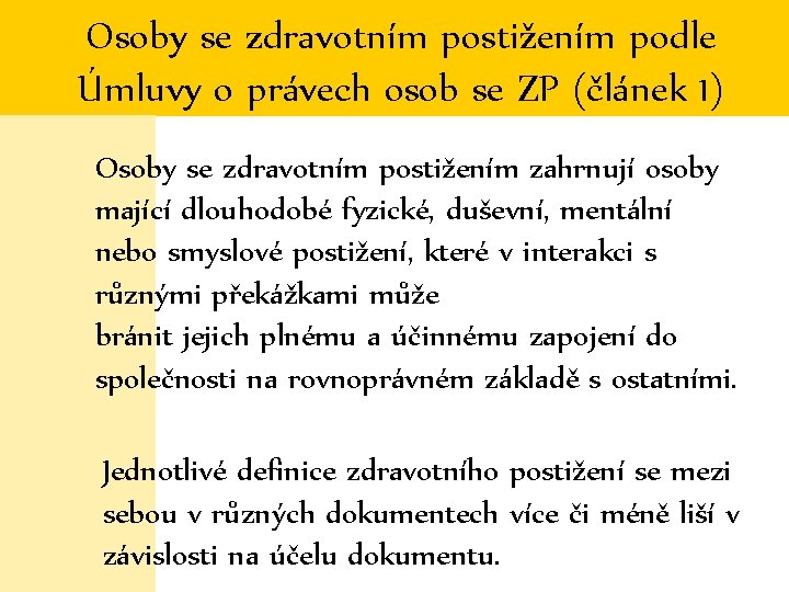 Osoby se zdravotním postižením podle Úmluvy o právech osob se ZP (článek 1) Osoby