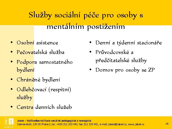 Služby sociální péče pro osoby s mentálním postižením • Osobní asistence • Pečovatelská služba